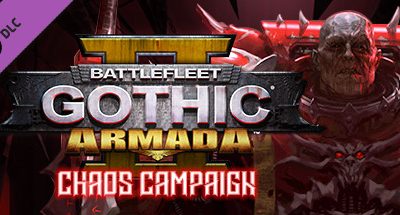 Battlefleet Gothic: Armada 2 – Chaos Campaign Expansion