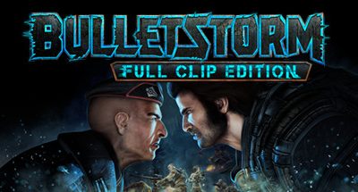 Bulletstorm: Full Clip Edition