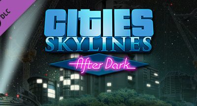 Cities: Skylines – After Dark