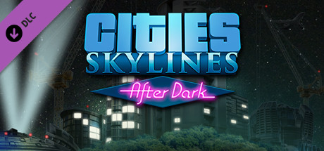 Cities: Skylines – After Dark