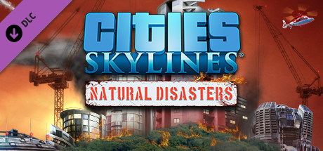 Cities: Skylines – Natural Disasters