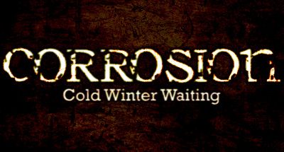 Corrosion: Cold Winter Waiting [Enhanced Edition]