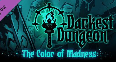 Darkest Dungeon: The Color Of Madness