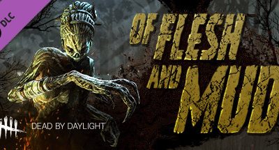 Dead by Daylight – Of Flesh and Mud Chapter