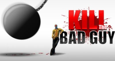 Kill The Bad Guy