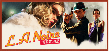 LA Noire: The VR Case Files