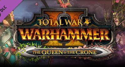 Total War: WARHAMMER 2 – The Queen & The Crone