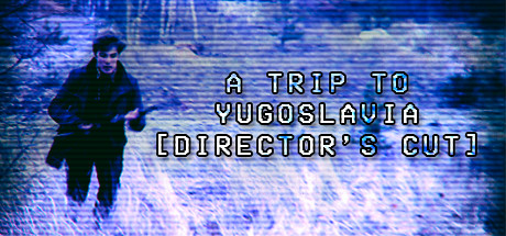 Cover image of  A Trip to Yugoslavia: Director's Cut