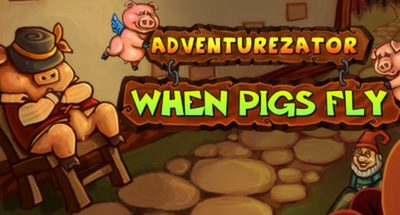 Adventurezator: When Pigs Fly