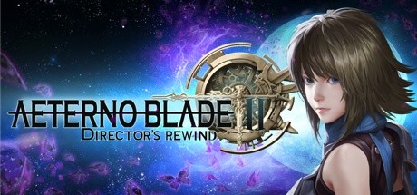 AeternoBlade 2: Director’s Rewind