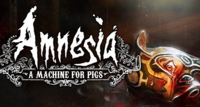 Amnesia: A Machine for Pigs