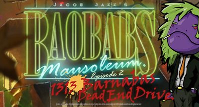 Baobabs Mausoleum Ep2: 1313 Barnabas Dead End Drive