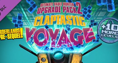 Claptastic Voyage and Ultimate Vault Hunter Upgrade Pack 2