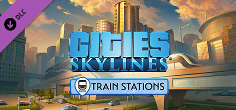 Cities: Skylines - Content Creator Pack: Train Stations