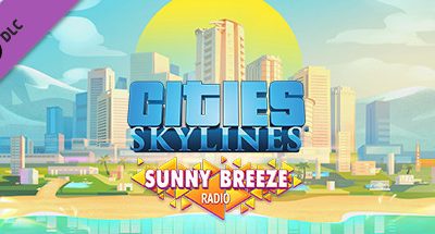 Cities: Skylines – Sunny Breeze Radio