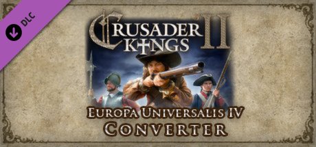 DLC – Crusader Kings 2: Europa Universalis 4 Converter