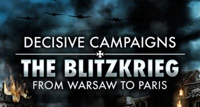 Decisive Campaigns: The Blitzkrieg from Warsaw to Paris