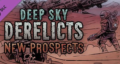 Deep Sky Derelicts – New Prospects