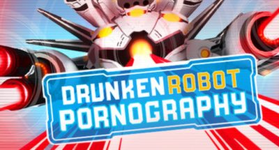 Drunken Robot Pornography