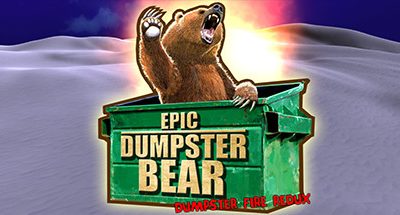 Epic Dumpster Bear: Dumpster Fire Redux