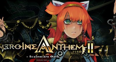 Heroine Anthem Zero 2 : Scalescars Oath