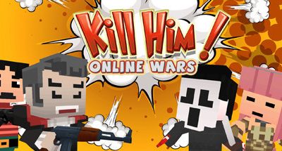 Kill Him Online Wars