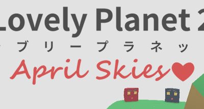 Lovely Planet 2: April Skies