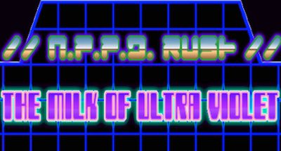 //NPPD RUSH//- The milk of Ultraviolet