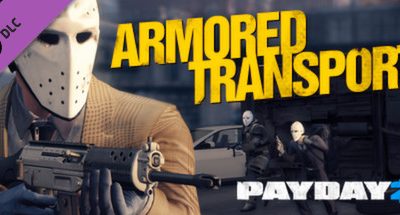 PAYDAY 2: Armored Transport