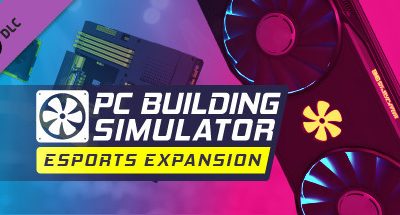 PC Building Simulator – Esports Expansion