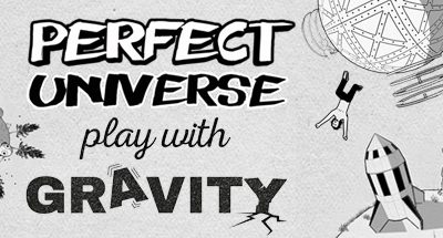 Perfect Universe – Play with Gravity