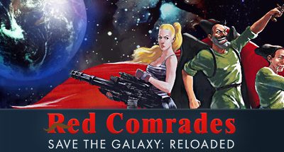 Red Comrades Save the Galaxy: Reloaded