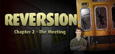 Reversion – The Meeting (2nd Chapter)