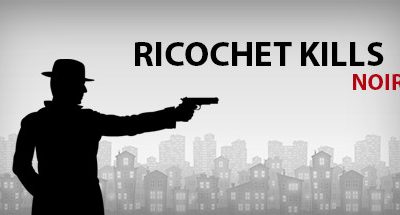 Ricochet Kills: Noir