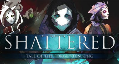 Shattered – Tale of the Forgotten King