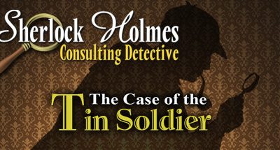 Sherlock Holmes Consulting Detective: The Case of the Tin Soldier