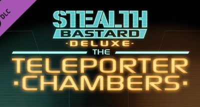 Stealth Bastard Deluxe – The Teleporter Chambers