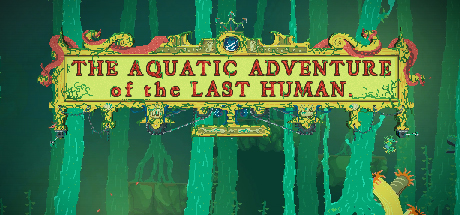 Cover image of  The Aquatic Adventure of the Last Human