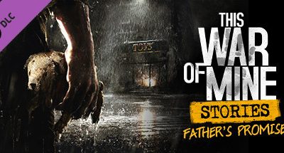 This War of Mine: Stories – Father’s Promise (ep1)