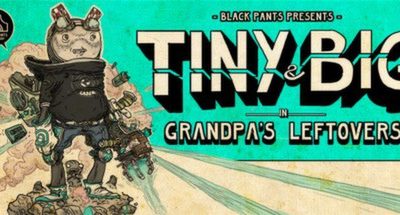 Tiny and Big: Grandpa’s Leftovers