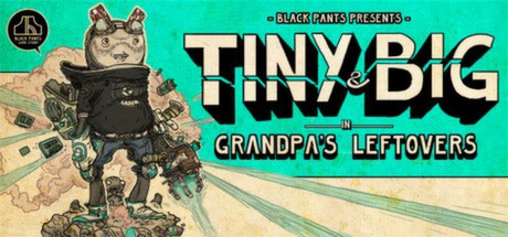 Tiny and Big: Grandpa’s Leftovers