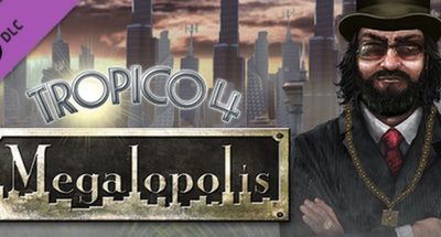 Tropico 4: Megalopolis DLC