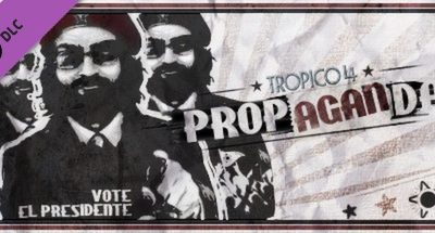 Tropico 4: Propaganda