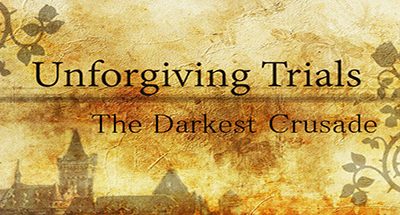 Unforgiving Trials: The Darkest Crusade