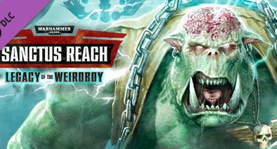 Warhammer 40,0: Sanctus Reach – Legacy of the Weirdboy