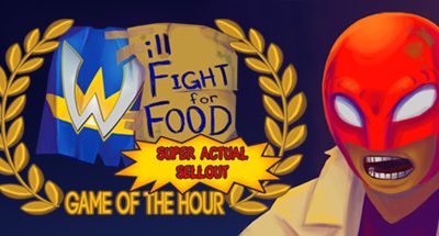 Will Fight for Food: Super Actual Sellout: Game of the Hour