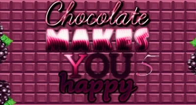 Chocolate makes you happy 5