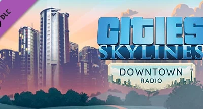 Cities: Skylines – Downtown Radio