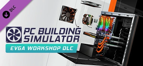 PC Building Simulator – EVGA Workshop