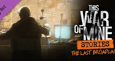 This War of Mine: Stories – The Last Broadcast (ep2)